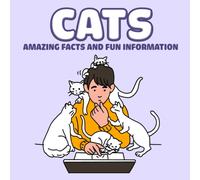 Cats Amazing Facts And Fun Information: If You Do Not Know What To Do For Your Child In His Free Time, Reading Will Be The Right Habit For Them.