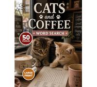 Cats and Coffee Word Search: 50 Cozy Puzzles for Cat Lovers and Coffee Enthusiasts | 15 Words per Puzzle | Fun and Relaxing Brain Games