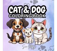 Cats and Dogs Coloring Book for Kids and Adults : 32 Fun,Cute and Relaxing Coloring Sheets to Color for Pet Lovers: Easy Simple and Large designs of ... and Dogs for Fun Activities and Stress Relief