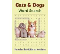 Cats and Dogs Word Search: Perfect for All Ages - Discover Kittens, Puppies, Breeds & Pet Behavior | 6x9 Inch Format | 500+ Words in Easy-to-Read Font ... kids | Great for Holidays, Travel & Downtime