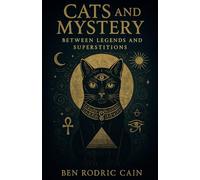 Cats and Mystery: Between Legends and Superstitions