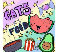 Cats as Food: Meowilcious!: Cute, Relaxing and Whimsical cat designs fun for Kids and Adults to Color