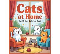 Cats at Home Bold & Easy Coloring Book: Bold and Simple Cat Coloring Pages Featuring Cozy Cats Relaxing at Home for Stress Relief, Beginners, Seniors, and Cat Lovers