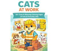 Cats at Work: 50+ Cute & Relaxing Coloring Pages of Cats in Everyday Jobs (Adult Coloring Book)