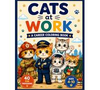 Cats at Work: A Career Coloring Book: 40 Fun Professions for Kids to Color and Explore