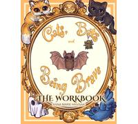 Cats, Bats, and Being Brave (The Workbook): A Homeschool-Friendly Workbook that Teaches Courage