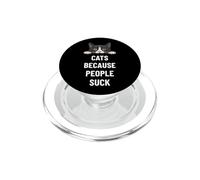 Cats Because People Suck Feline Lover Humour PopSockets PopGrip pour MagSafe