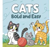 CATS BoLd and Easy: Coloring Book | A Fun and Relaxing Bold-Line Cat Coloring Book for Kids Ages 4-10 | Easy Coloring for Beginners | Cute Kittens, Big Cats, and Whimsical Designs