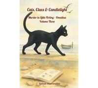 Cats, Clues & Candlelight. Murder in Little Firling - Omnibus Volume Three.: The cat sees all - including the killer.