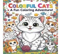 Cats Coloring Book: 40 Pages of Cute Cats at play. Large Easy to Color Illustrations, Fun for all ages 4-8!