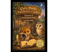 Cats, Dogs & Critters with Tales: Volume 3 Watching the Wild