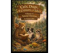 Cats, Dogs & Critters with Tales: Volume 4: Natural Thinking