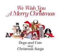 Cats & Dogs Sing Christmas Songs - We Wish You A Merry Christmas [Import]