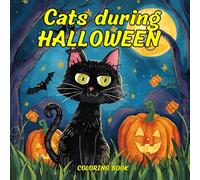Cats During Halloween Coloring Book: Cute & Creepy Cat Designs for Autumn & Halloween Fun