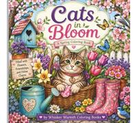 Cats in Bloom: A Cozy Spring Coloring Book Filled with Flowers, Gardens, and Adorable Cats
