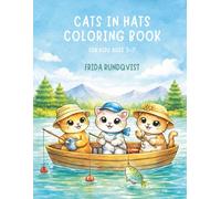 Cats in Hats Coloring Book for Kids Ages 3-7: 30 Adorable Cats in Fancy Hats - A Fun and Simple Coloring Book for Kids Ages 3-7