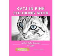 Cats in Pink Coloring Book for Adults: Relaxing One Color Cat Art for Love, Joy & Calm - Mindful Coloring Book for Stress Relief and Emotional Healing