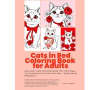 Cats in Red Coloring Book for Adults: One Color Cats Coloring Series Vol.1: 60 Unique Cat Illustrations to Color with Red - Stress Relief, Relaxation, and Perfect Gift for Cat Lovers