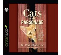 Cats in the Parsonage : Ask The Animals and They Will Teach You (The All Gods Creatures Series)