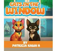 Cats in the Window: A Purr-fectly Fun Rhyming Story About Two Curious Cats, Friendship, and the Joy of Home