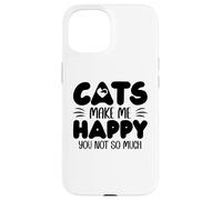 Cats Make Me Happy You Not So Much Humans Make My Head Hurt Coque pour iPhone 15