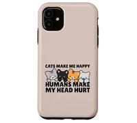 Cats Make Me Very Happy Humans Make My Head Hurt Cat Lover Coque pour iPhone 11