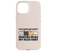 Cats Make Me Very Happy Humans Make My Head Hurt Cat Lover Coque pour iPhone 15