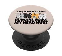 Cats Make Me Very Happy Humans Make My Head Hurt Cat Lover PopSockets PopGrip Adhésif