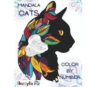CATS MANDALA. Color by Number for Adults: Relaxing Cat Mandalas with Numbered Designs for Stress Relief and Mindfulness Coloring