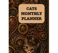 Cats Monthly Planner: Undated Minimalist Simple Calendar Large Spaces Organiser Steampunk Cats Edition
