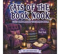 Cats of The Book Nook Coloring Book: A Cozy Rainy Bookstore, Secret Library & Moody Cat Scenes Coloring Book for Adults, Young Adults, and Teens