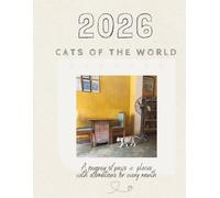 Cats of the World Calendar 2026: A journey of paws & places - with affirmations for every month