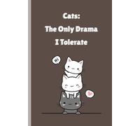 Cats: The Only Drama I Tolerate: Blank Numbered Journal to Document Chronicle the Theatrics of Your Favorite Furry Diva