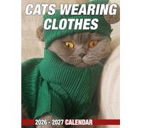 Cats Wearing Clothes Calendar 2026 - 2027: Two-Year Lifestyle Planner for Appointments, Memories, and Goal Setting
