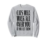 Cats Will Walk All Over You Funny Cat Lover Paw Print Citation Sweatshirt