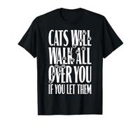 Cats Will Walk All Over You Funny Cat Lover Paw Print Citation T-Shirt