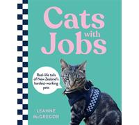Cats With Jobs Real-life tails of New Zealand's hardest-working pets - Leanne McGregor - Allen & Unwin - ebook (ePub) - Livre