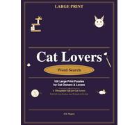 Cats Word Search: 100 Large Print Puzzles for the Feline Devoted: A Thoughtful Gift for Cat Lovers - Perfect for Quiet Evenings, Lap Purrs & Cosy Mornings