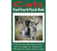 Cats Word Search Puzzle Book: All About Cats Word Search that is 6x9, 110 Pages, 50+ Puzzles and 495 Words for Adults, Seniors and Teens