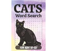 Cats Word Search Puzzle Book For Kids 10-12: Word Searches with Easy to Read Print About Cats, Wild Cats, House Cats, and More | 6x9 inches, 110 pages ... Gifts for Vacations, Holidays, and Cat Lovers