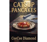 Catsup Pancakes: Life is Not Always Fair - So Look for the Lessons and Laughter
