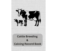 Cattle Breeding & Calving Record Book: Breeding and Live Stock Record Keeping, Calves Journal