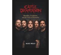 CATTLE DECAPITATION BAND BIOGRAPHY: Brutality, Evolution, and the Voice of Humanity