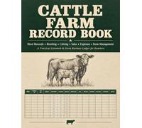 Cattle Farm Record Book: Practical herd management journal for ranchers to track identification, breeding, births, medical care, weights, and sales