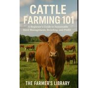 Cattle Farming 101: A Beginner's Guide to Raising Healthy Herds