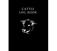 Cattle Log Book: Cattle Breeding Calving And Livestock Record Keeping Book With Space For Individual Cow Records Pages Immunizations Medical Sheets Animal Production And Expenses Tracking