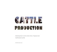 Cattle Production: Development in Arid, Semi-Arid and Tropical lands