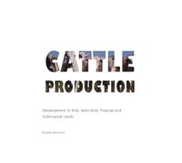 Cattle Production: Development in Arid, Semi-Arid and Tropical lands