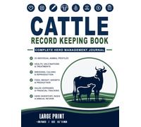 Cattle Record Keeping Book: Complete Herd Management Journal for Animal Health, Breeding, Feeding, Inventory, Treatments, Sales & Expenses