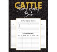 Cattle Record Keeping Book: Easy Livestock Management Logbook for Farmers and Ranchers: Track Health, Breeding, Feeding, and Production Details - Simple and Organized Farm Record Notebook